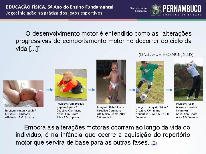 EDUCAÇÃO FÍSICA, 6º Ano do Ensino Fundamental Jogo: iniciação na prática dos jogos esportivos