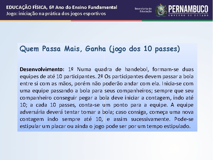 EDUCAÇÃO FÍSICA, 6º Ano do Ensino Fundamental Jogo: iniciação na prática dos jogos esportivos