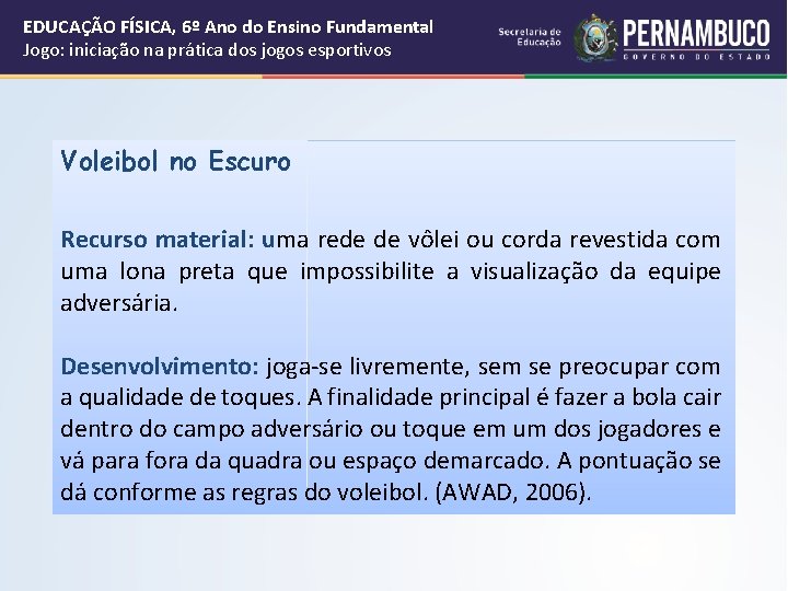 EDUCAÇÃO FÍSICA, 6º Ano do Ensino Fundamental Jogo: iniciação na prática dos jogos esportivos