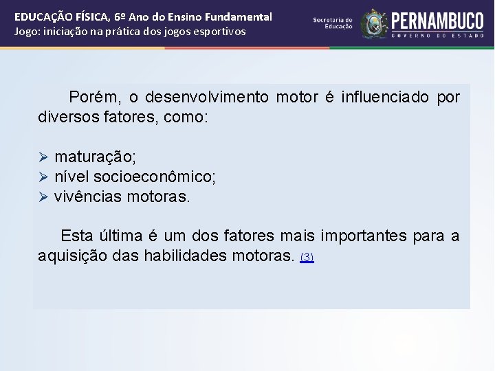 EDUCAÇÃO FÍSICA, 6º Ano do Ensino Fundamental Jogo: iniciação na prática dos jogos esportivos