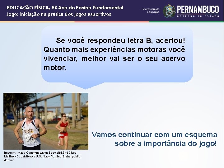 EDUCAÇÃO FÍSICA, 6º Ano do Ensino Fundamental Jogo: iniciação na prática dos jogos esportivos