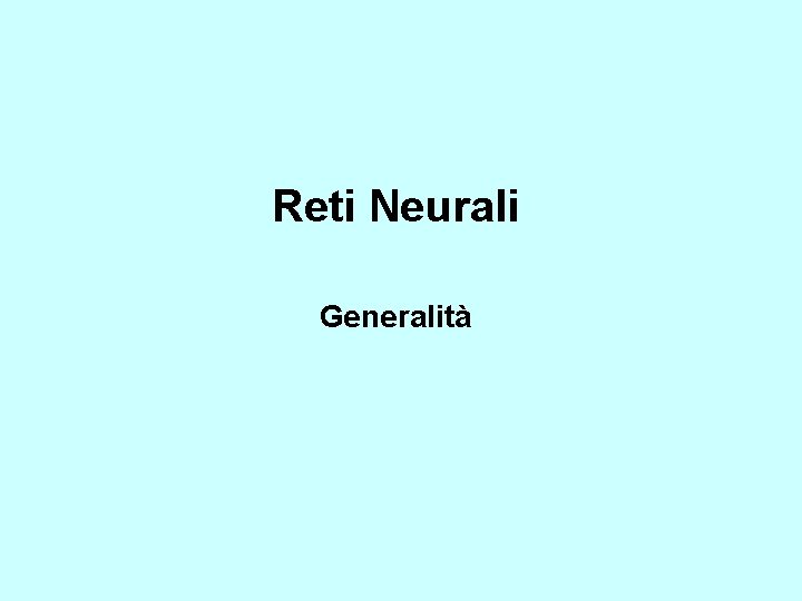 Reti Neurali Generalità 