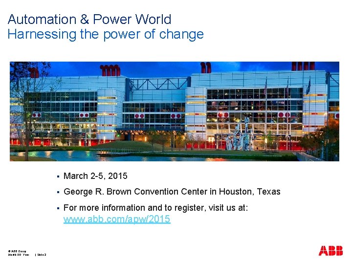 Automation & Power World Harnessing the power of change § March 2 -5, 2015