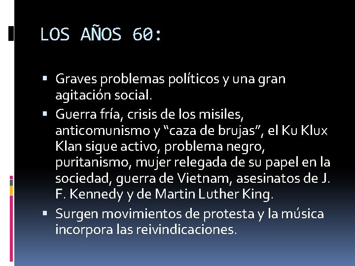 LOS AÑOS 60: Graves problemas políticos y una gran agitación social. Guerra fría, crisis