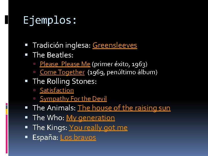 Ejemplos: Tradición inglesa: Greensleeves The Beatles: Please Me (primer éxito, 1963) Come Together (1969,