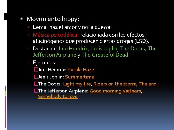  Movimiento hippy: Lema: haz el amor y no la guerra. Música psicodélica: relacionada