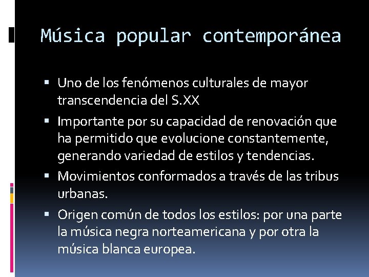 Música popular contemporánea Uno de los fenómenos culturales de mayor transcendencia del S. XX