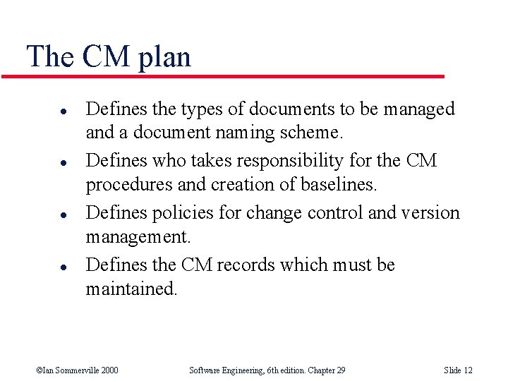 The CM plan l l Defines the types of documents to be managed and