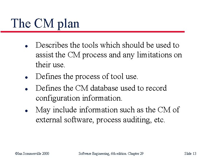 The CM plan l l Describes the tools which should be used to assist