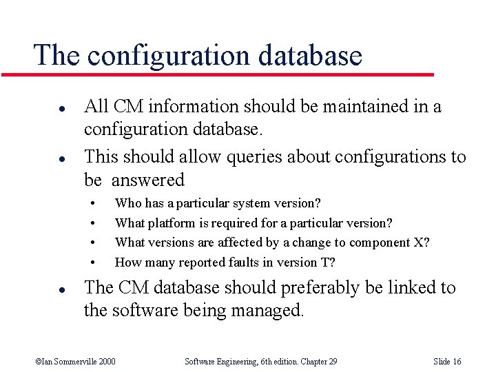 The configuration database l l All CM information should be maintained in a configuration