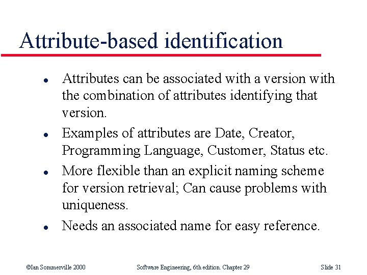 Attribute-based identification l l Attributes can be associated with a version with the combination