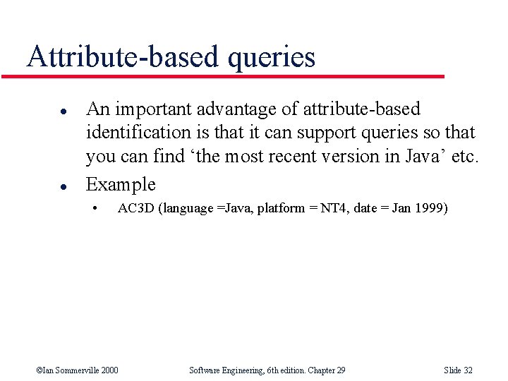 Attribute-based queries l l An important advantage of attribute-based identification is that it can