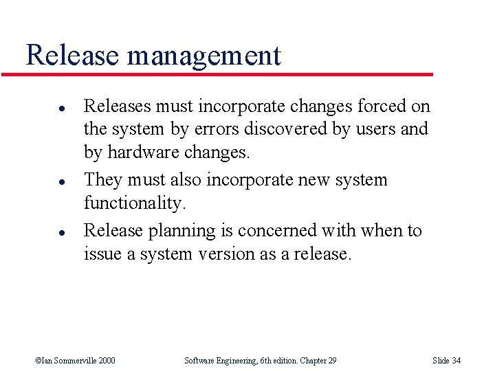 Release management l l l Releases must incorporate changes forced on the system by