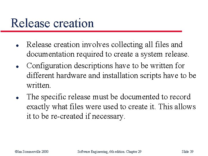 Release creation l l l Release creation involves collecting all files and documentation required