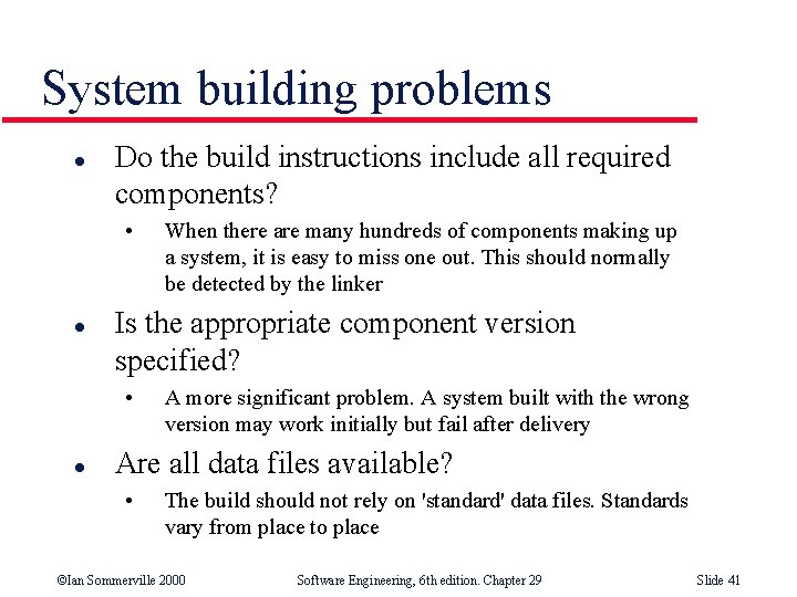 System building problems l Do the build instructions include all required components? • l