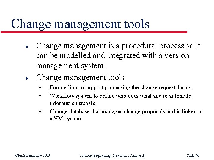 Change management tools l l Change management is a procedural process so it can