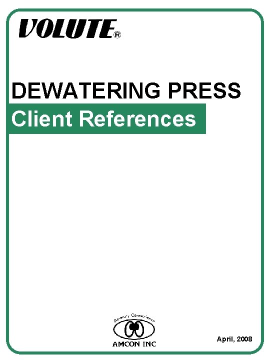 DEWATERING PRESS Client References April, 2008 