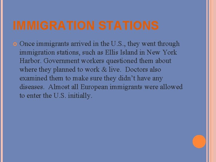 IMMIGRATION STATIONS Once immigrants arrived in the U. S. , they went through immigration