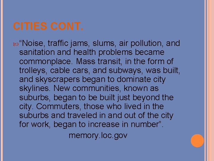 CITIES CONT. “Noise, traffic jams, slums, air pollution, and sanitation and health problems became