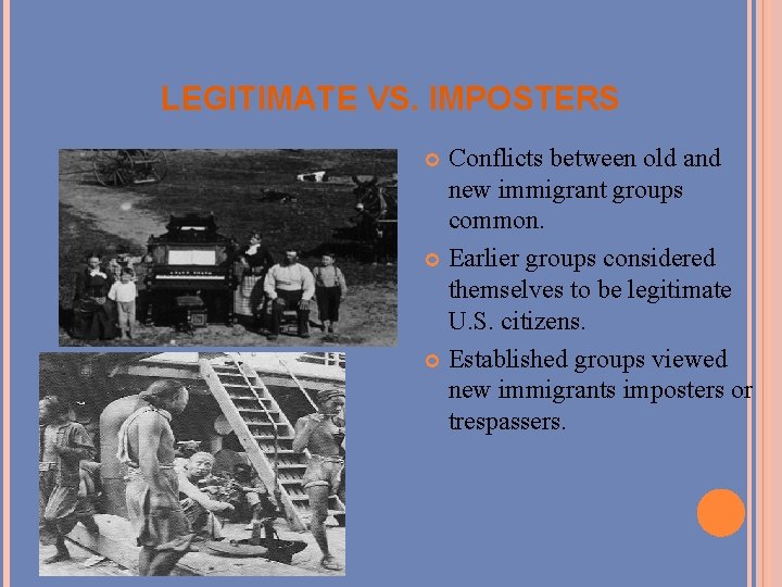 LEGITIMATE VS. IMPOSTERS Conflicts between old and new immigrant groups common. Earlier groups considered