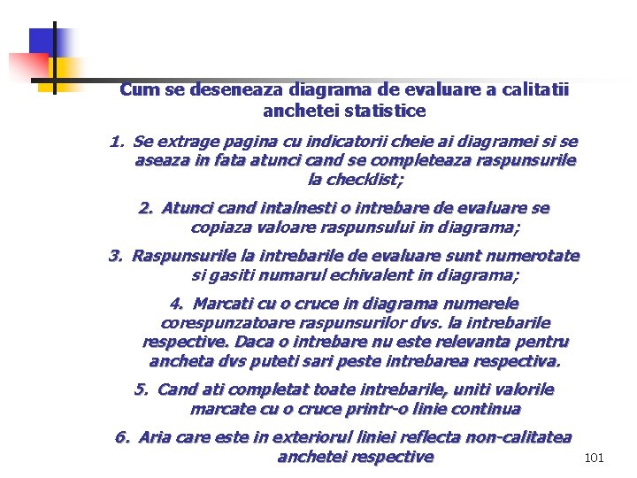 Cum se deseneaza diagrama de evaluare a calitatii anchetei statistice 1. Se extrage pagina