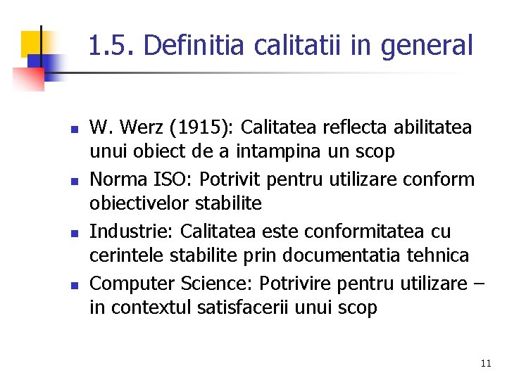 1. 5. Definitia calitatii in general n n W. Werz (1915): Calitatea reflecta abilitatea