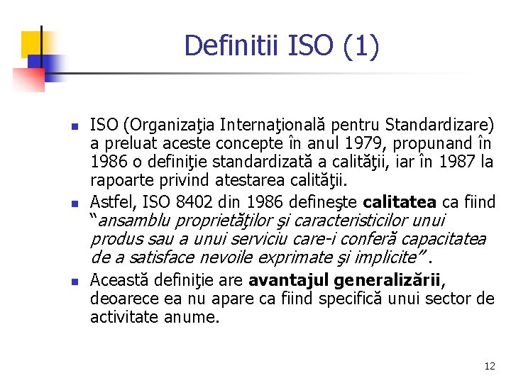 Definitii ISO (1) n n ISO (Organizaţia Internaţională pentru Standardizare) a preluat aceste concepte