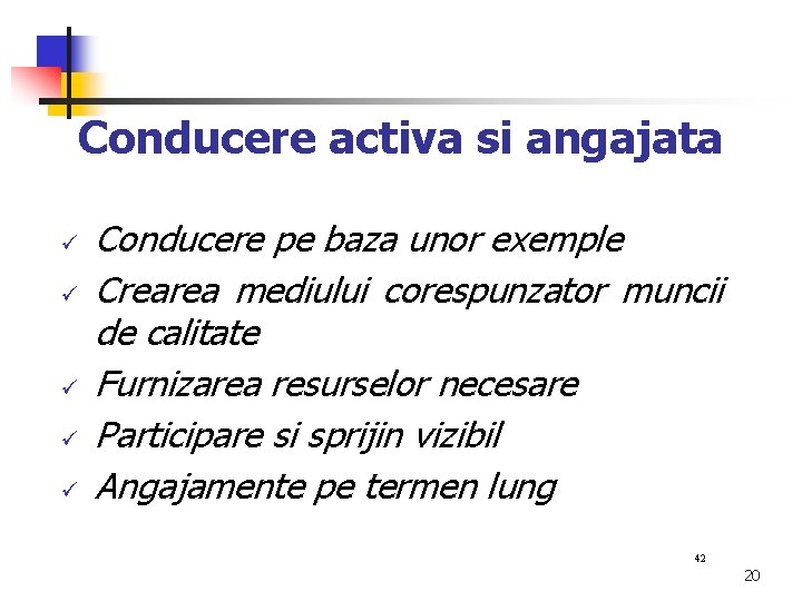 Conducere activa si angajata ü ü ü Conducere pe baza unor exemple Crearea mediului