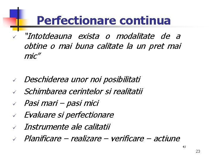 Perfectionare continua ü ü ü ü “Intotdeauna exista o modalitate de a obtine o