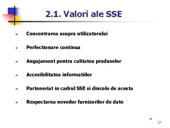 2. 1. Valori ale SSE Concentrarea asupra utilizatorului Perfectionare continua Angajament pentru calitatea produselor