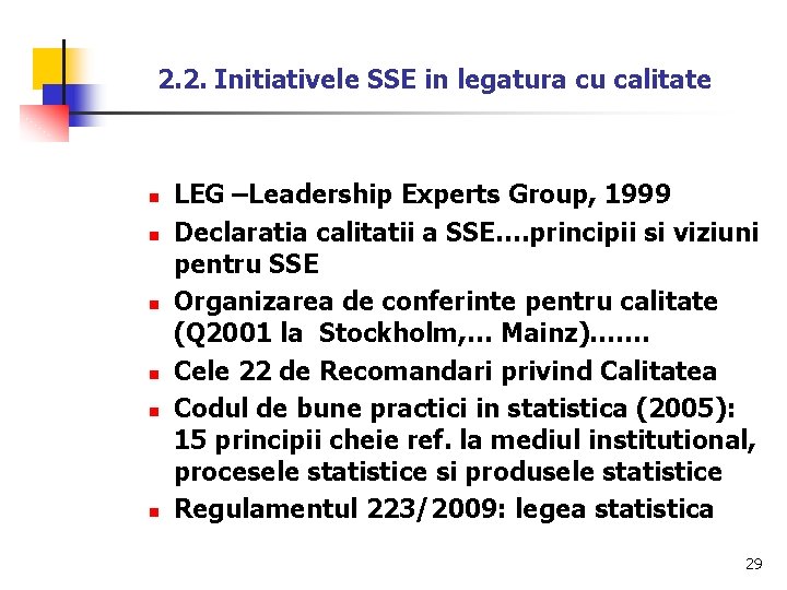 2. 2. Initiativele SSE in legatura cu calitate n n n LEG –Leadership Experts