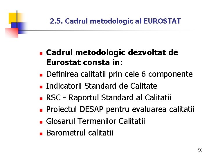 2. 5. Cadrul metodologic al EUROSTAT n n n n Cadrul metodologic dezvoltat de