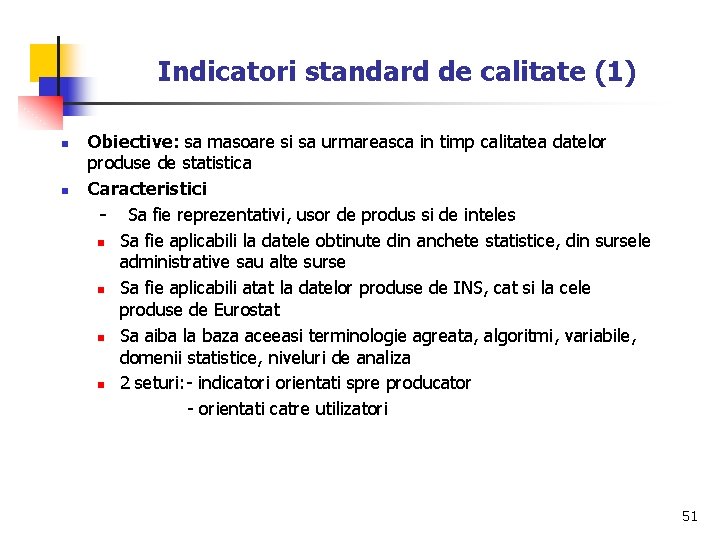 Indicatori standard de calitate (1) n n Obiective: sa masoare si sa urmareasca in