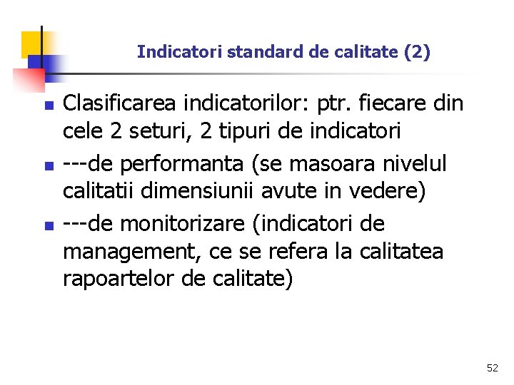 Indicatori standard de calitate (2) n n n Clasificarea indicatorilor: ptr. fiecare din cele