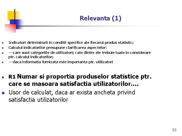 Relevanta (1) n Indicatori determinati in conditii specifice ale fiecarui produs statistic; Calculul indicatorilor