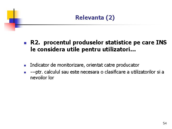 Relevanta (2) n n n R 2. procentul produselor statistice pe care INS le