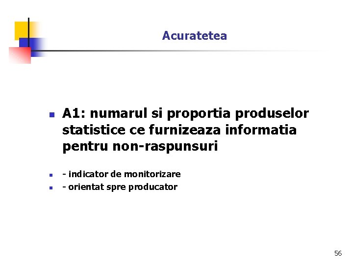 Acuratetea n n n A 1: numarul si proportia produselor statistice ce furnizeaza informatia