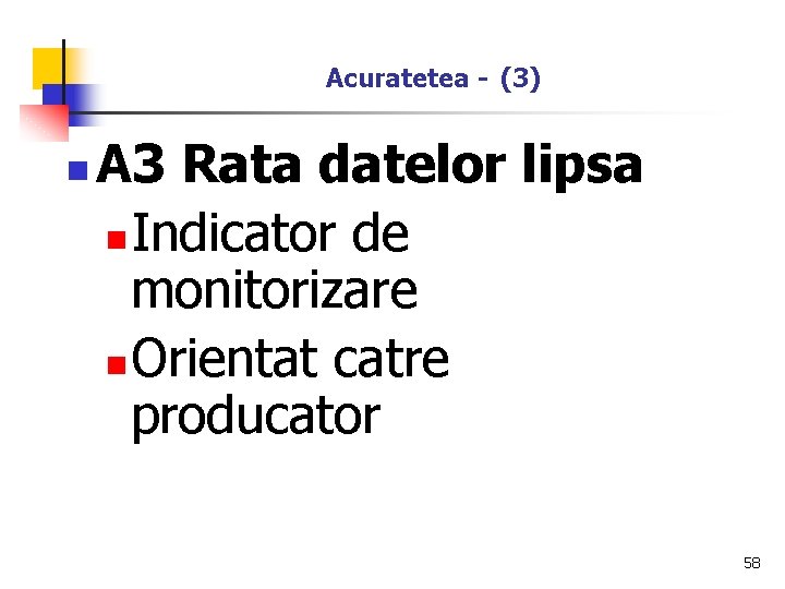 Acuratetea - (3) n A 3 Rata datelor lipsa n Indicator de monitorizare n