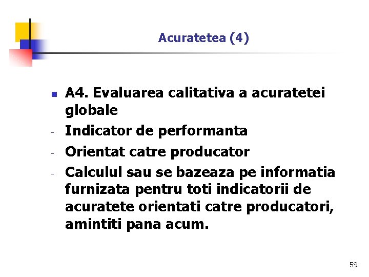 Acuratetea (4) n - A 4. Evaluarea calitativa a acuratetei globale Indicator de performanta