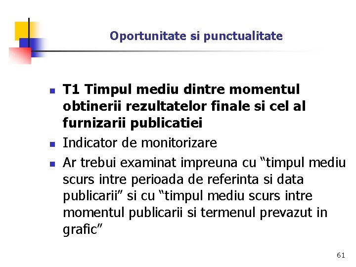 Oportunitate si punctualitate n n n T 1 Timpul mediu dintre momentul obtinerii rezultatelor