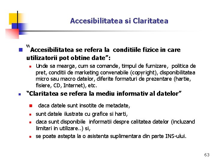 Accesibilitatea si Claritatea n “Accesibilitatea se refera la conditiile fizice in care utilizatorii pot