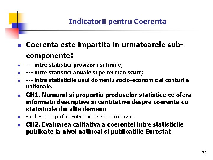 Indicatorii pentru Coerenta n Coerenta este impartita in urmatoarele subcomponente: n n n ---