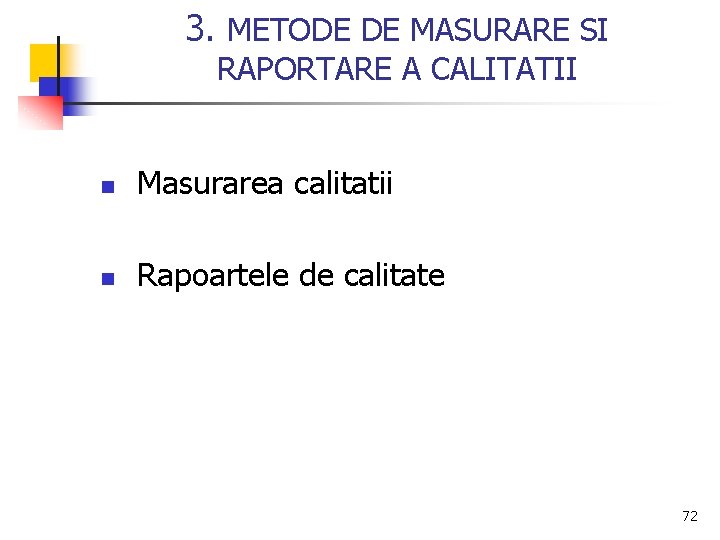 3. METODE DE MASURARE SI RAPORTARE A CALITATII n Masurarea calitatii n Rapoartele de