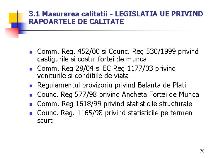 3. 1 Masurarea calitatii - LEGISLATIA UE PRIVIND RAPOARTELE DE CALITATE n n n