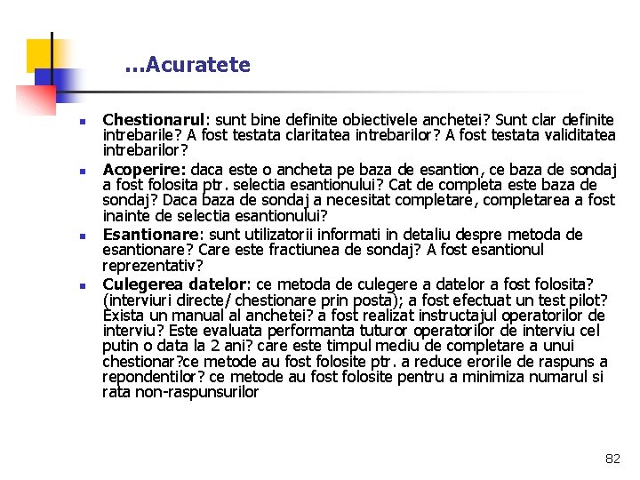 …Acuratete n n Chestionarul: sunt bine definite obiectivele anchetei? Sunt clar definite intrebarile? A