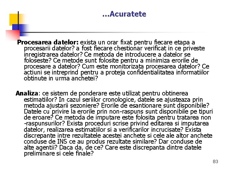 …Acuratete Procesarea datelor: exista un orar fixat pentru fiecare etapa a procesarii datelor? a