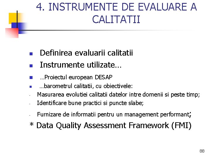 4. INSTRUMENTE DE EVALUARE A CALITATII n Definirea evaluarii calitatii Instrumente utilizate… n …Proiectul