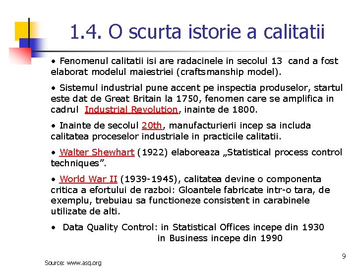 1. 4. O scurta istorie a calitatii • Fenomenul calitatii isi are radacinele in