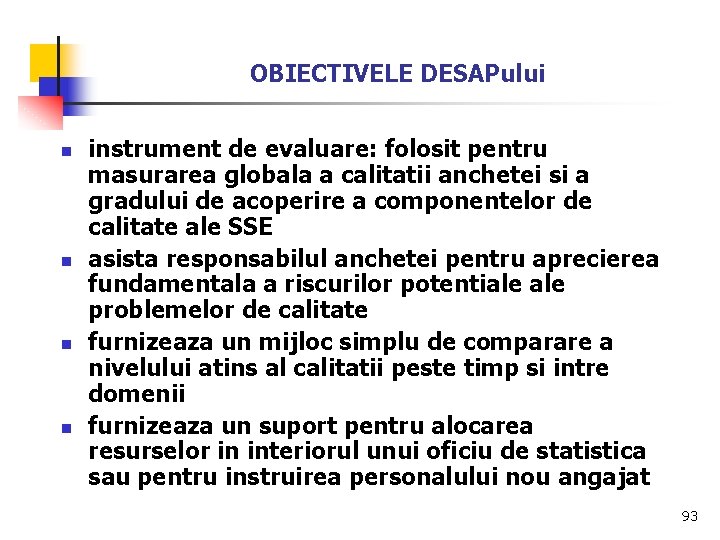 OBIECTIVELE DESAPului n n instrument de evaluare: folosit pentru masurarea globala a calitatii anchetei