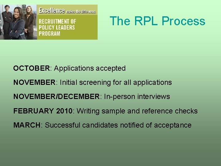 The RPL Process OCTOBER: Applications accepted NOVEMBER: Initial screening for all applications NOVEMBER/DECEMBER: In-person